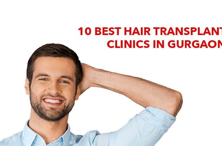 10 Best Hair Transplant Centers in Gurgaon
