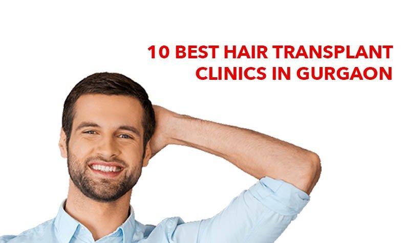 10 Best Hair Transplant Centers in Gurgaon