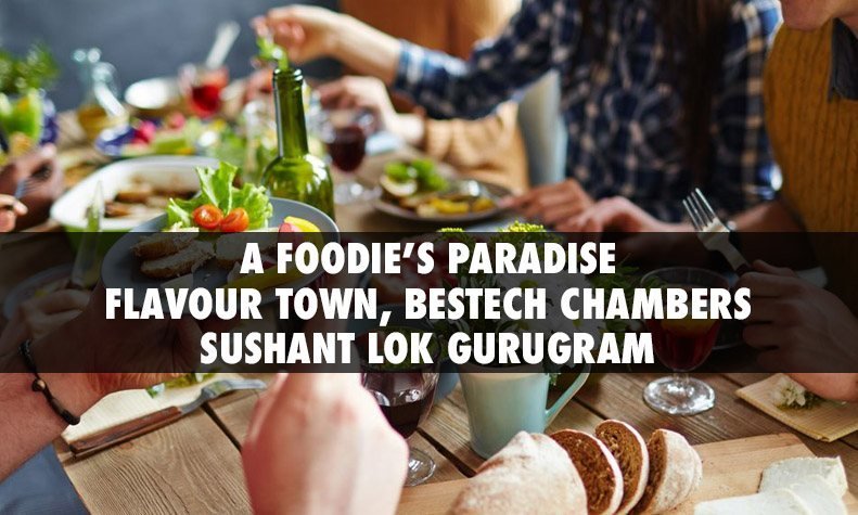 Flavour Town Bestech Chambers Sushant Lok, A Foodie Paradise In Gurgaon