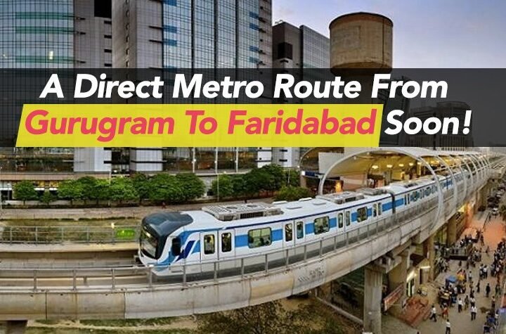 Good News! A Direct Metro From Gurugram To Faridabad Soon!