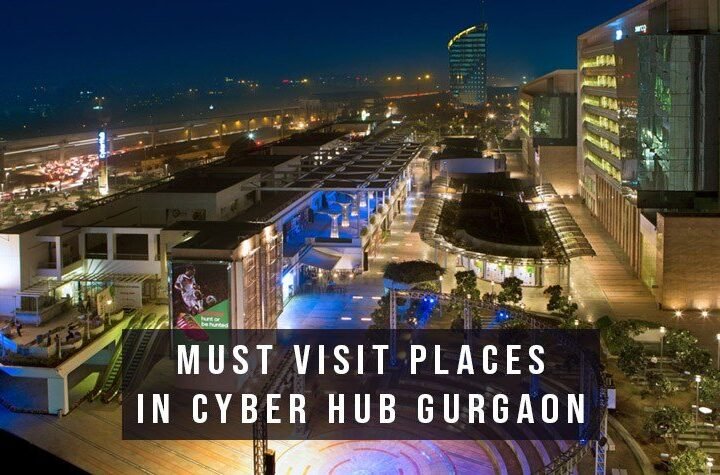 The Must Visit Places In DLF Cyber Hub Gurgaon