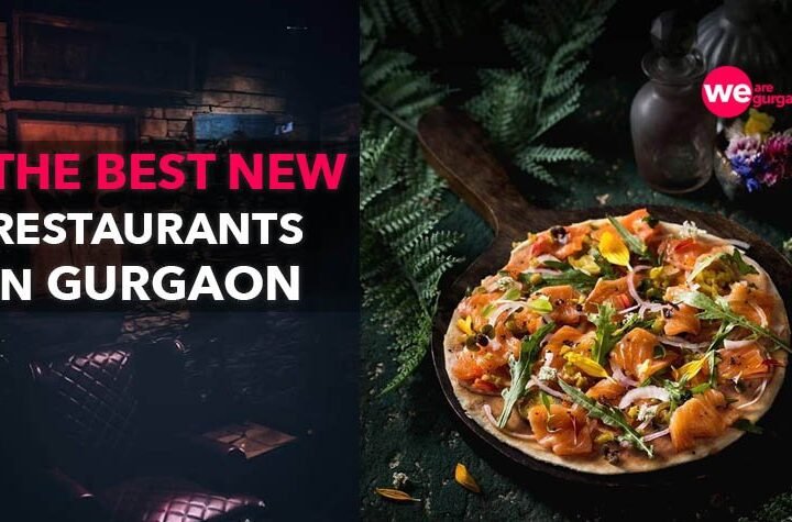 The Gurgaon Hit List: The Best New Restaurants In Gurgaon