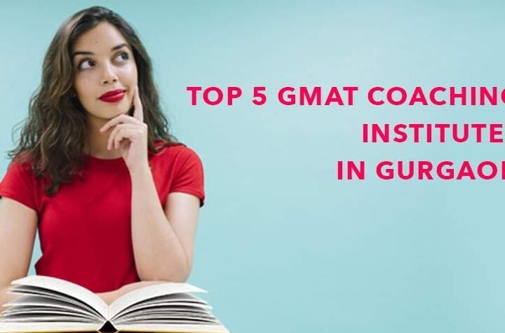 Top 5 GMAT Coaching Institutes In Gurgaon