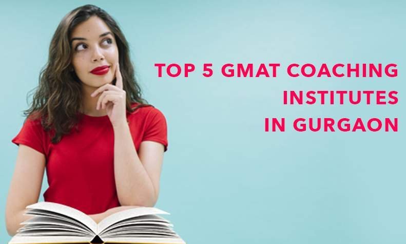 Top 5 GMAT Coaching Institutes In Gurgaon
